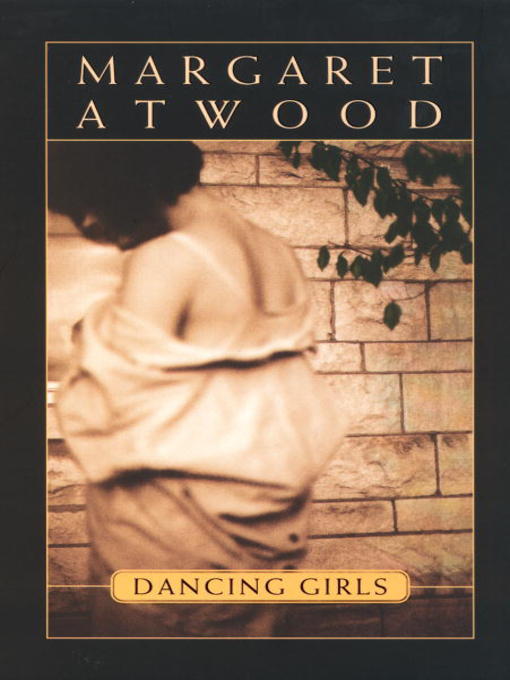 Title details for Dancing Girls and Other Stories by Margaret Atwood - Available